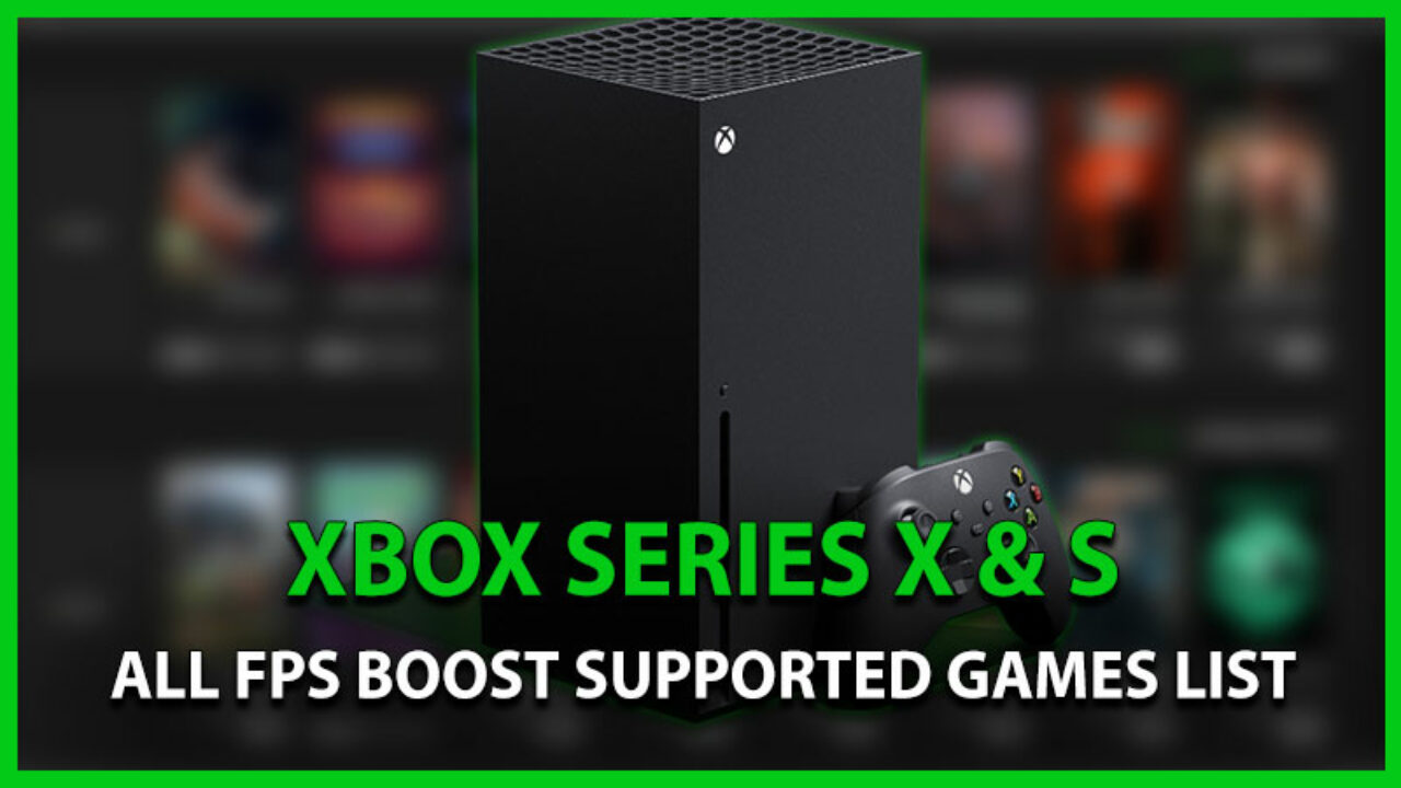 All FPS Boost Games For Xbox Series X And Xbox Series S