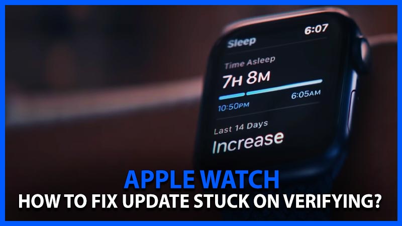 How to Fix Apple Watch Update Stuck on Verifying