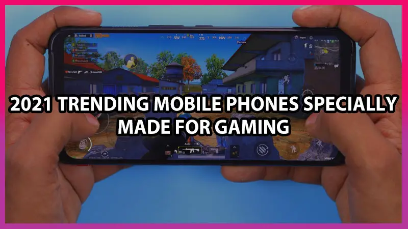 Top Gaming Android Phone 2021 Best Mobile For Pubg Performance