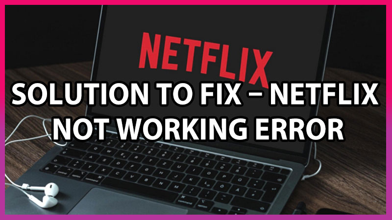 how to fix Netflix error code