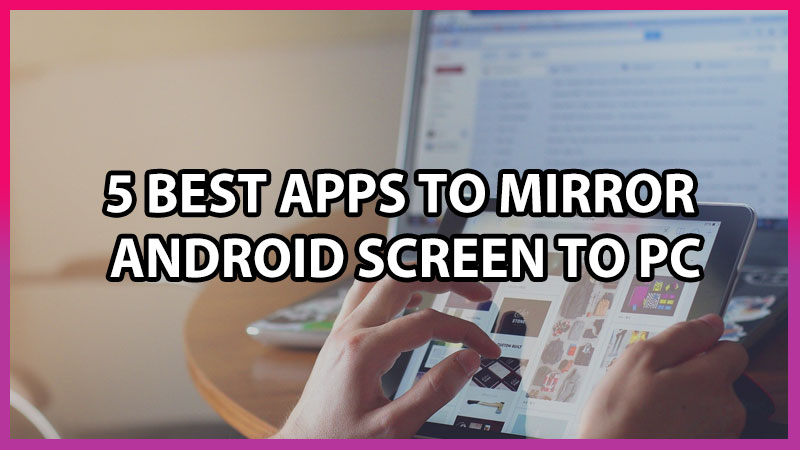 best screen mirroring app for android to pc free download