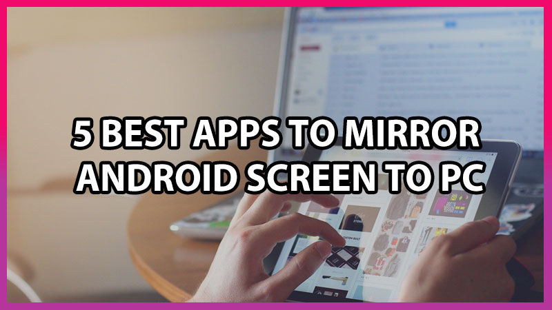 best free screen mirroring app for android to pc