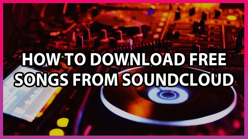 how to download free songs from soundcloud