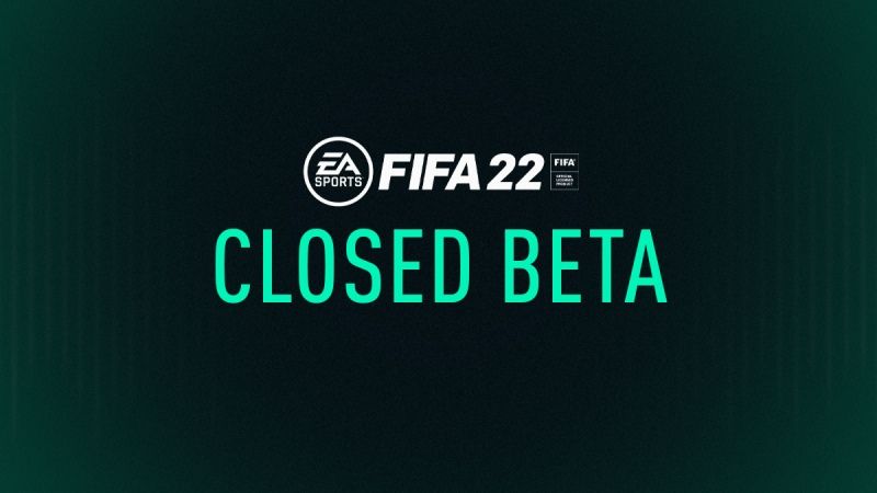 FIFA 22 Closed Beta Release Date