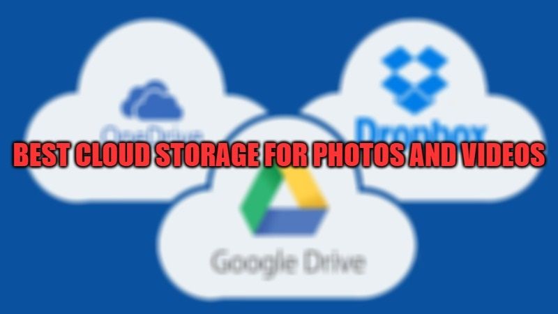 Best Cloud Storage for Photos and Videos