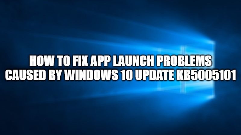 Исправить ошибку сбоя приложений, вызванную обновлением Windows 10 KB5005101