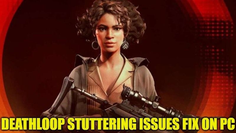 Fix Deathloop PC Stuttering