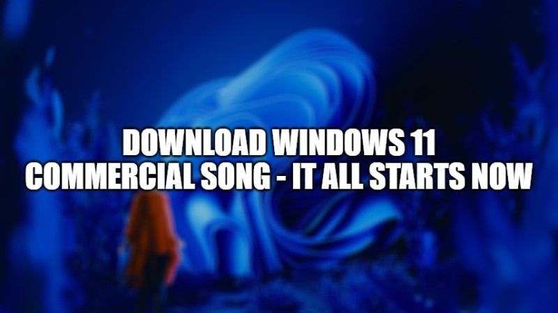 Скачать коммерческую песню Windows 11 — все начинается сейчас