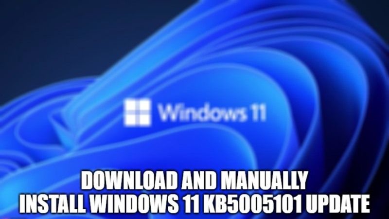 Загрузите и вручную установите обновление Windows 11 KB5005101