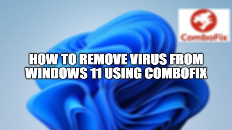 How to Remove Virus from Windows 11 using ComboFix