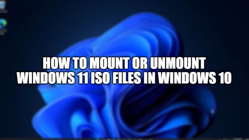 Смонтировать или размонтировать ISO-файлы Windows 11 в Windows 10 (2)