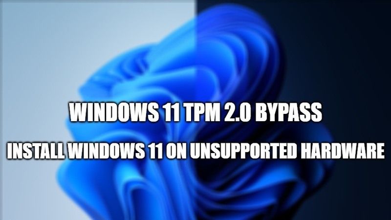 Windows 11 TPM 2.0 Bypass - Install Win 11 On Unsupported Hardware?