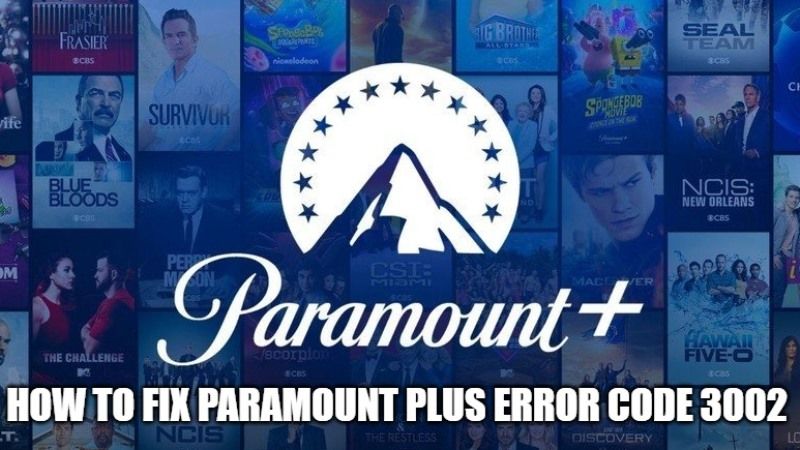 Paramount Plus Error Code 3002, How to Fix Paramount Plus Error Code 3002?  - News