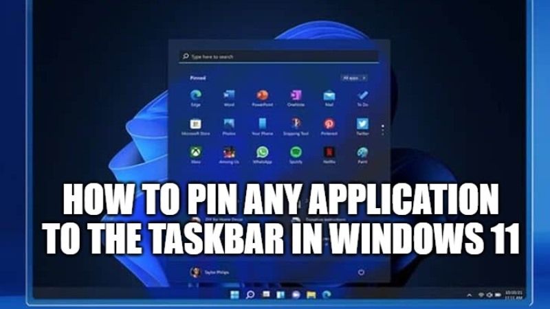 How To Pin Any Application To The Taskbar In Windows 11