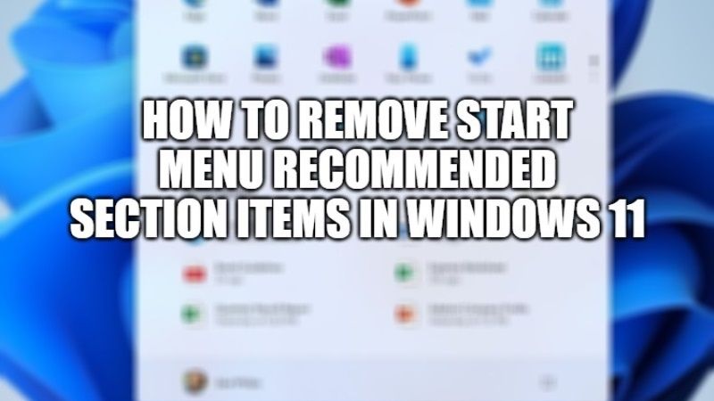 how to remove start menu recommended section items in windows 11