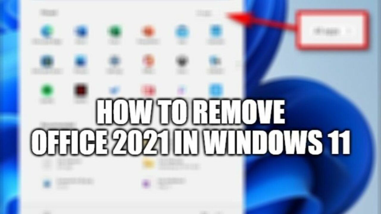 How to Uninstall Office 2021 or Microsoft 365 in Windows 11