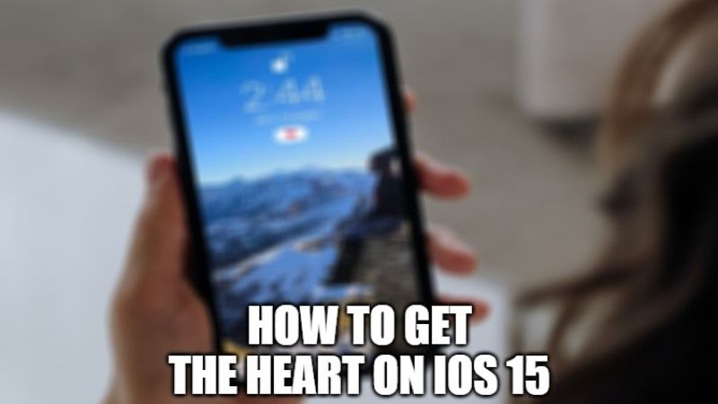 How To Get Heart On IPhone With IOS 15