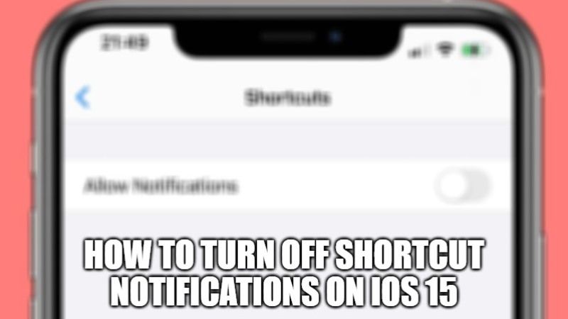 how to turn off shortcut notifications on ios 15