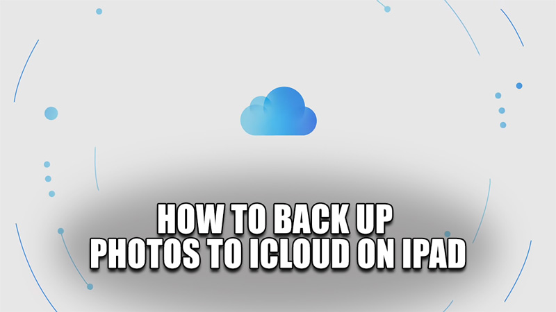 how-to-back-up-photos-to-icloud-on-ipad-technclub