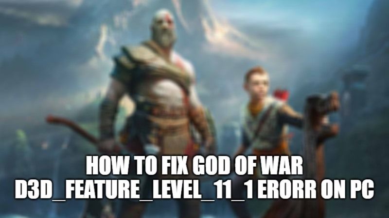 how to fix god of war d3d_feature_level_11_1