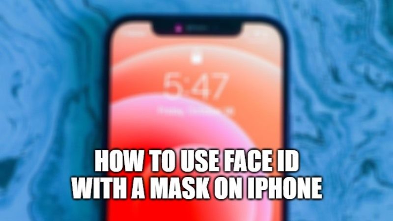 how to use face id with a mask on iphone
