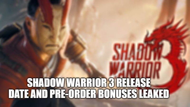 shadow warrior 3 release date and pre-order bonuses leaked