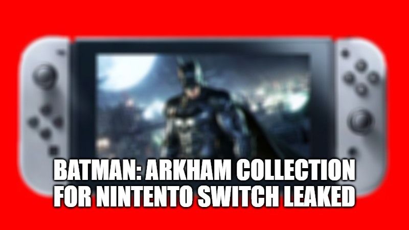 batman arkham collection nintento switch leaked