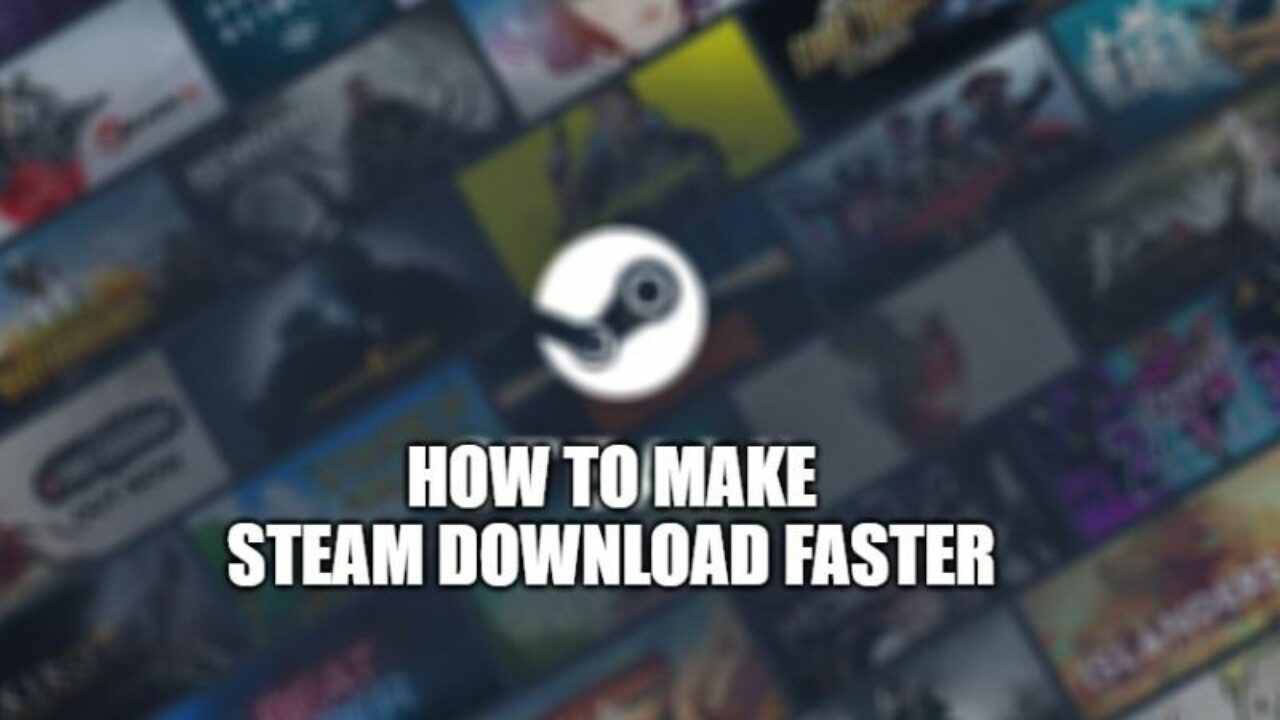 make steam download faster