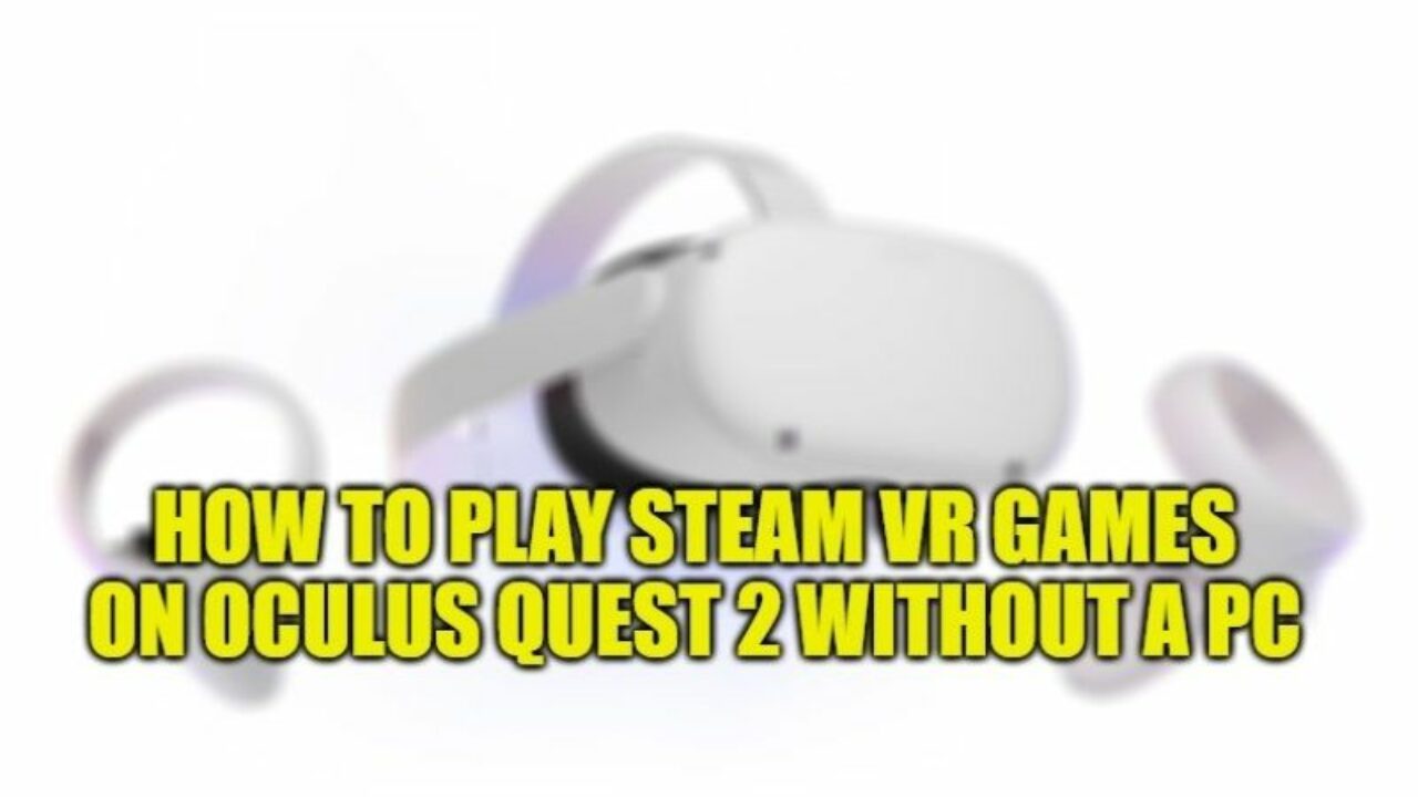 På daglig basis Mere end noget andet skandaløse How to Play Steam VR Games on Oculus Quest 2 Without a PC