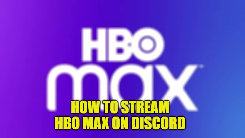 How to Stream HBO Max on Discord (2022)