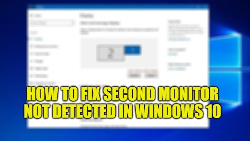 Fix Second Monitor Not Detected on Windows 10 - Technclub