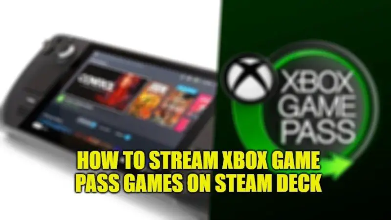how to stream xbox game pass games on steam deck