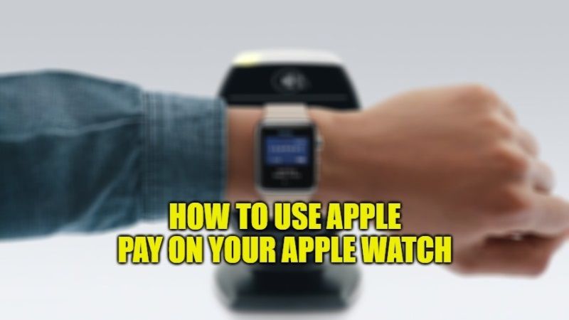 how to use apple pay on your apple watch