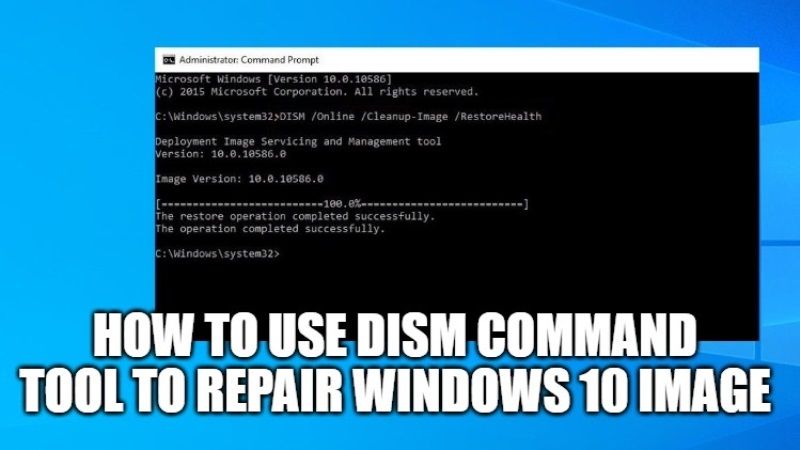 How To Use Dism Command Tool To Repair Image Of Windows 10 0145