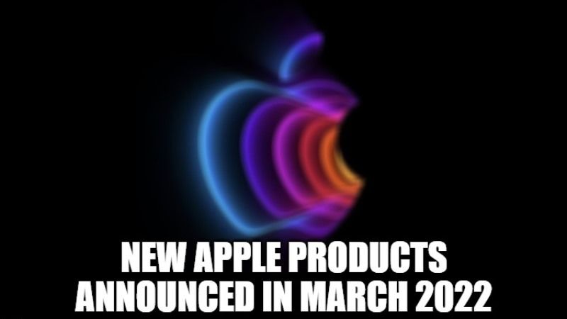 new apple products announced in march 2022