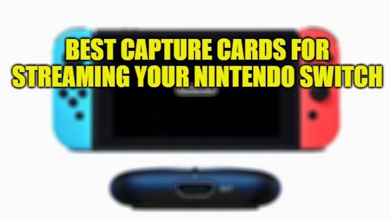 best capture cards for streaming your nintendo switch