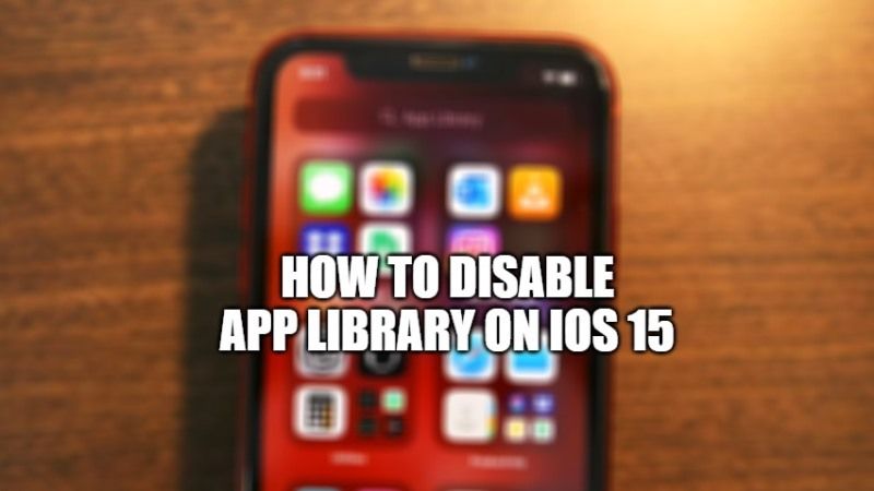 how to disable app library on ios 15
