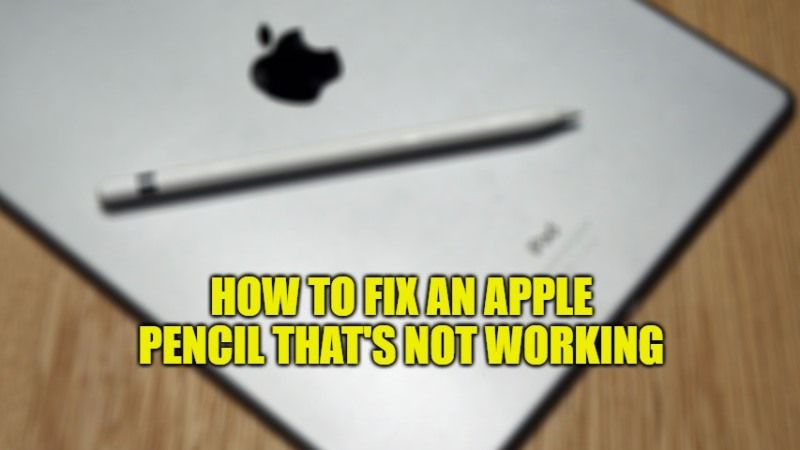 how to fix apple pencil not working