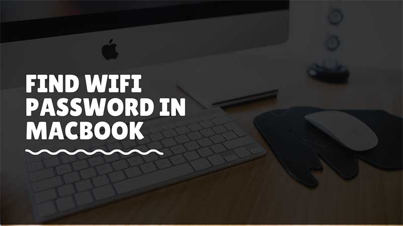 how-to-find-wifi-password-on-macbook-reveal-hidden-wifi-password