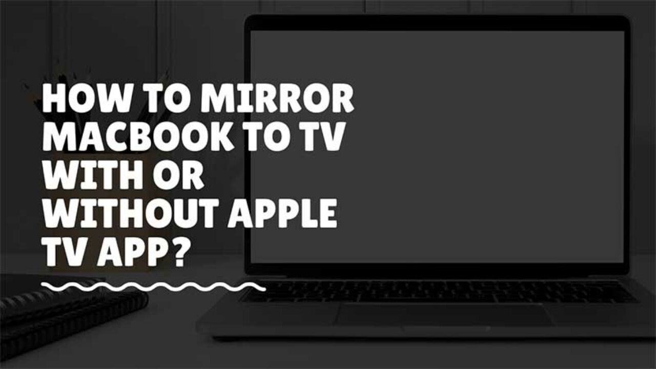 lemmer Conform Ideelt How To Mirror Macbook To TV With or Without Apple TV?