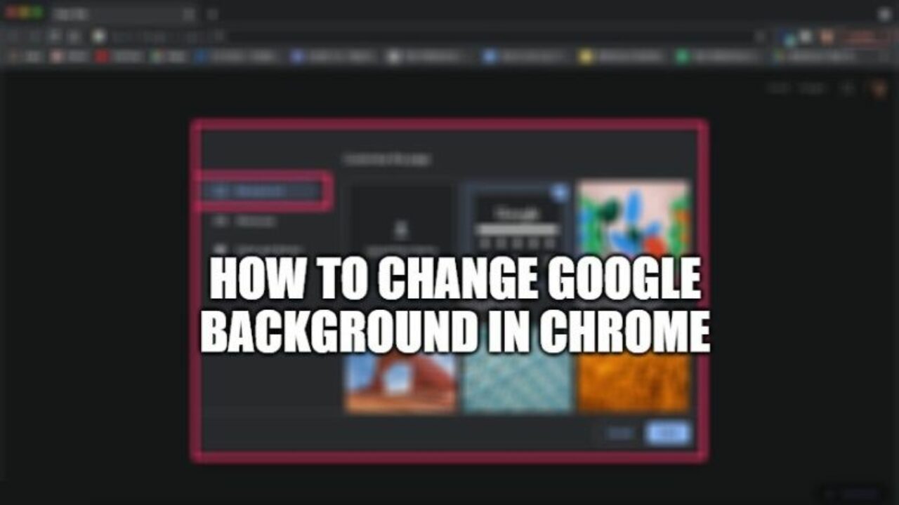 How to Change Google Background in Chrome (2023)