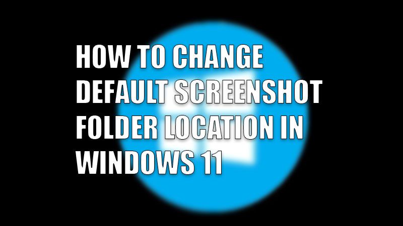 как изменить папку со скриншотами в windows 11