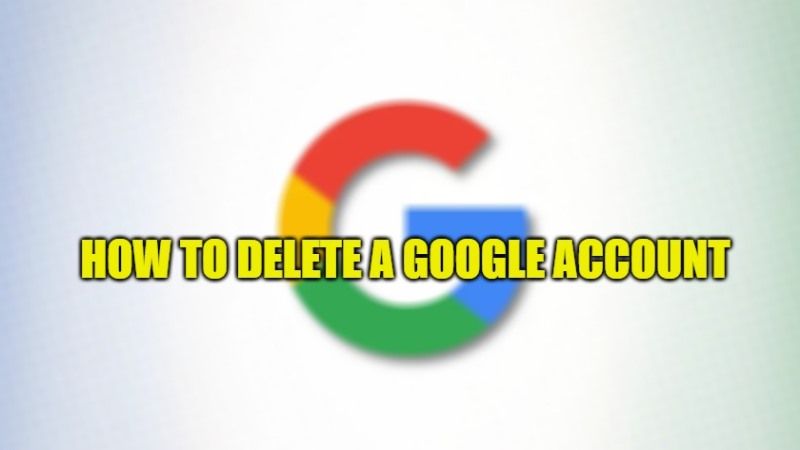 how to delete a google account