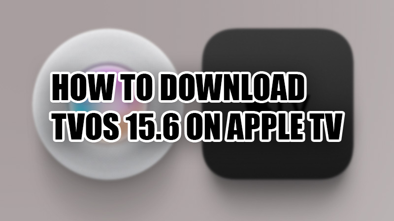 how to download tvos 15.6 on apple tv