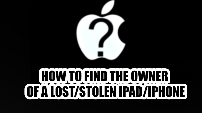 how-to-find-owner-of-a-lost-or-stolen-iphone-or-ipad-2022-technclub