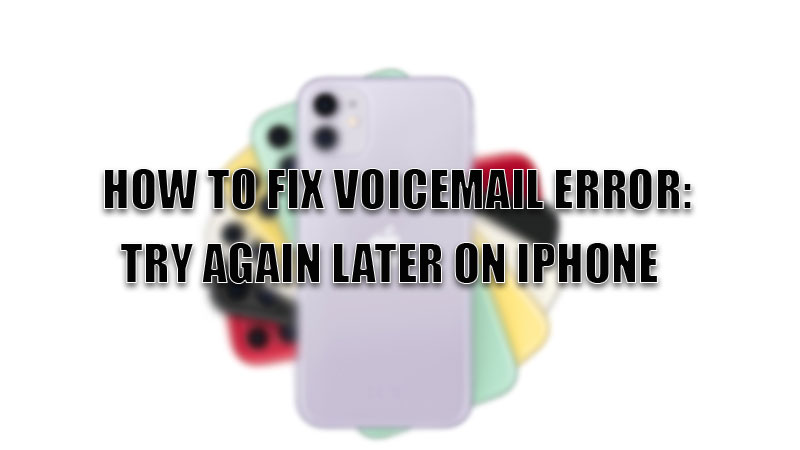 Voicemail Error Try Again Later on iPhone Fix (2022) - Technclub