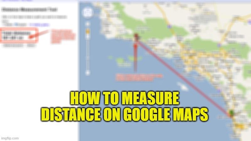 How To Measure Distance On Google Maps 