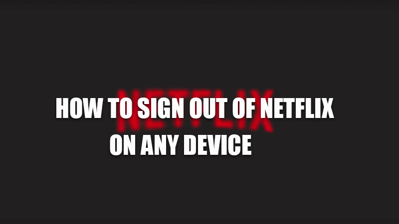 how to sign out of netflix on any device