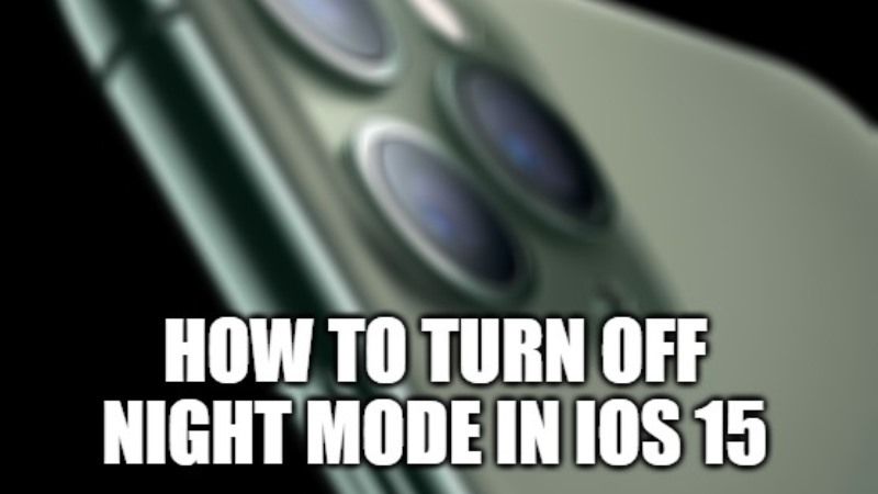 how to turn off night mode in ios 15