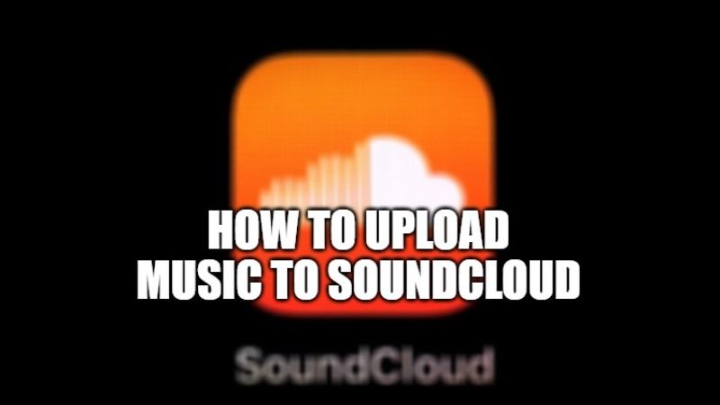 how to upload music to soundcloud